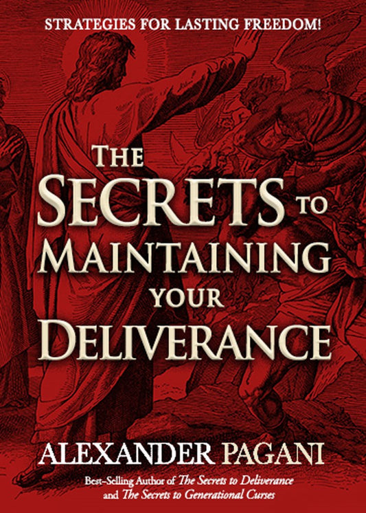 The Secrets To Maintaining Your Deliverance