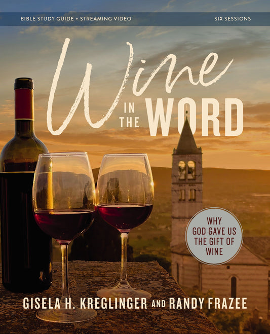 Wine In The Word Bible Study Guide Plus Streaming Video