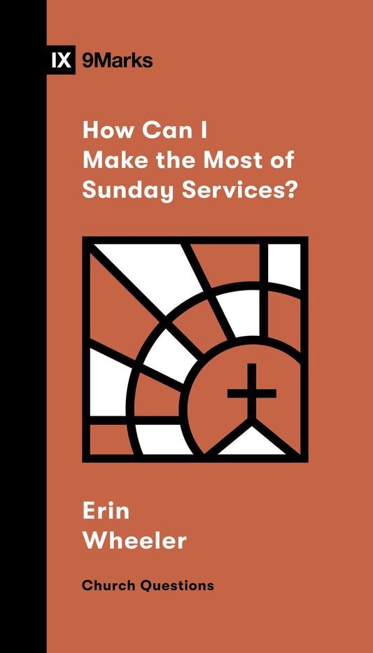 How Can I Make The Most Of Sunday Services? (9Marks Church Questions)