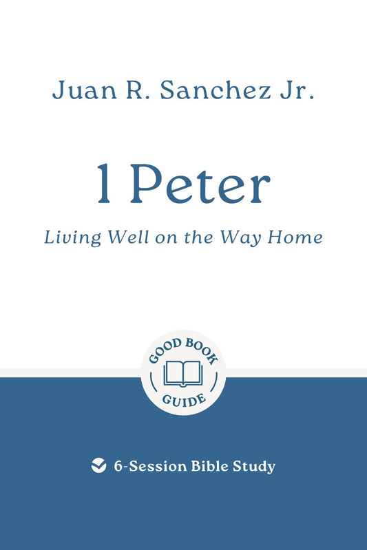 1 Peter: Living well on the way home