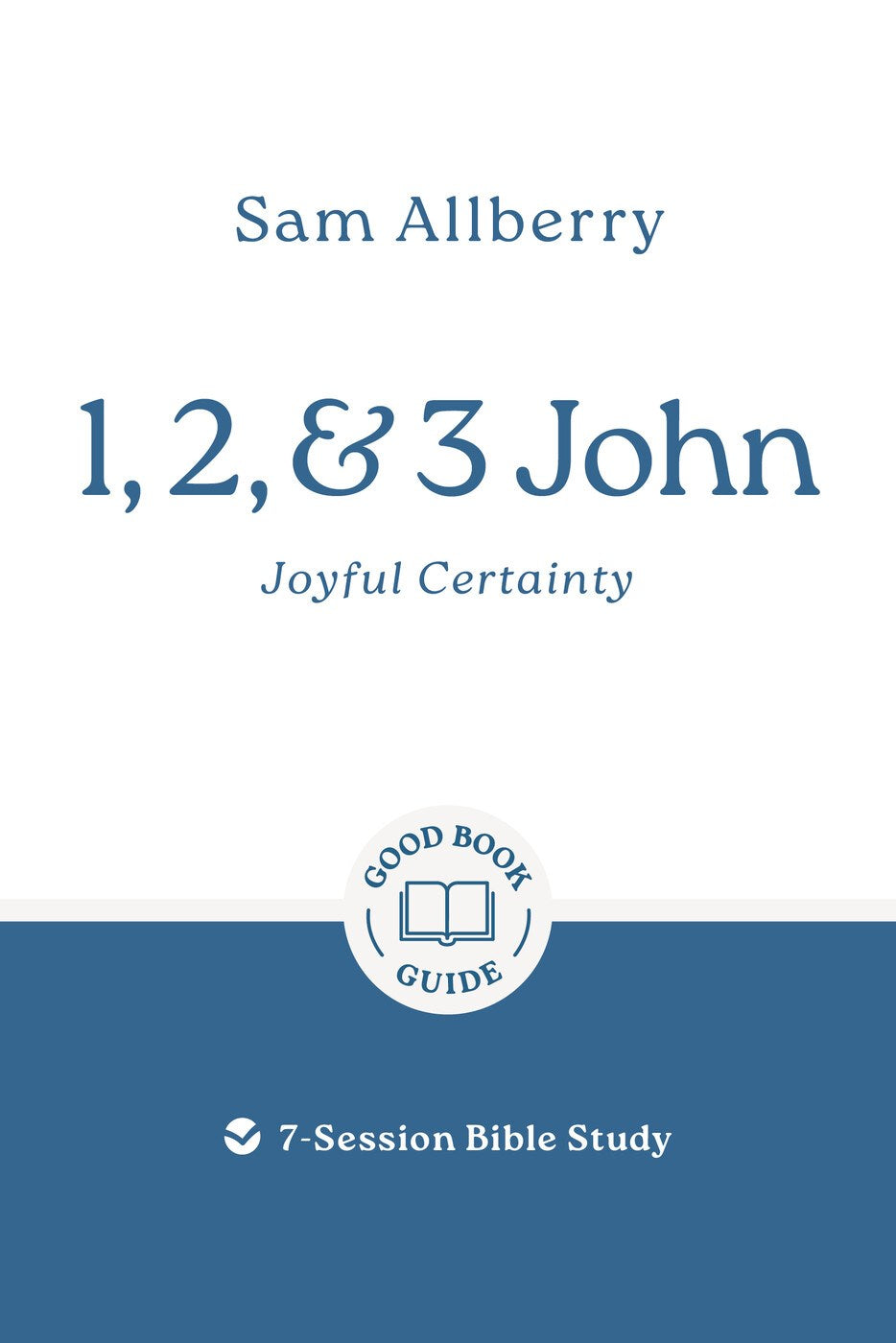 1  2  and 3 John: Joyful Certainty