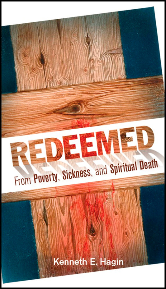 Redeemed From Poverty Sickness & Spiritual Death