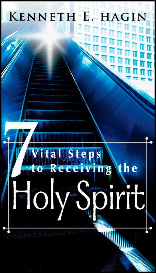 Seven Vital Steps To Receiving The Holy Spirit