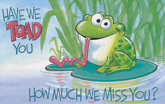 Postcard-Have We Toad You How Much We Miss You/Toad (Titus 3:15 NIV) (Pack Of 25)