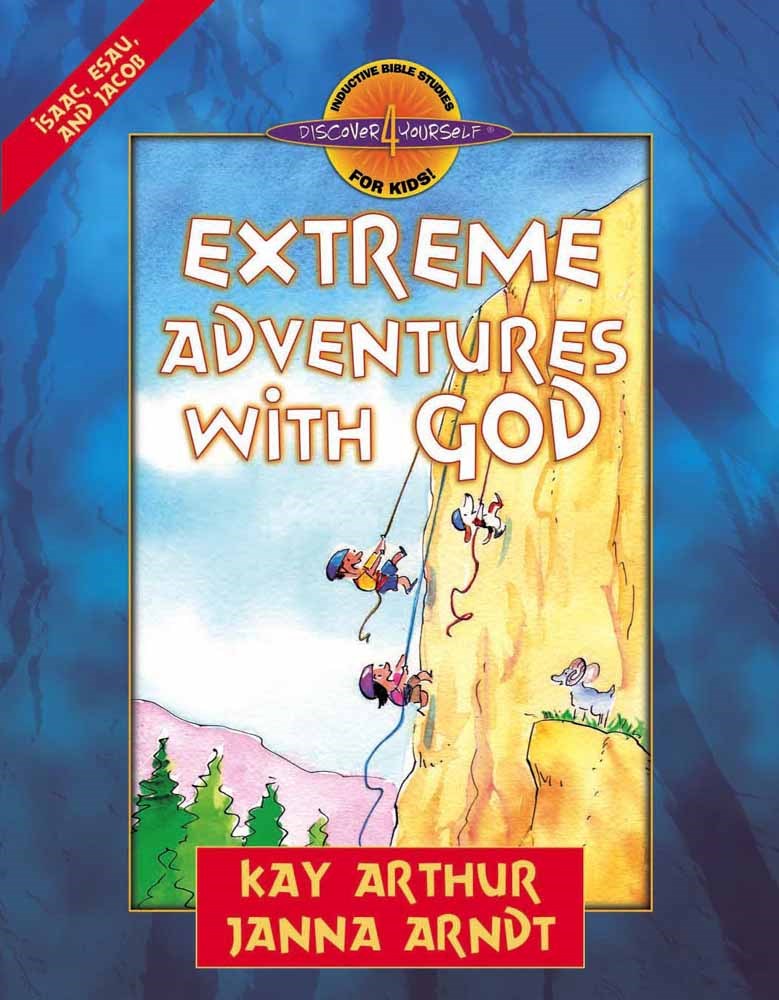 Extreme Adventures With God: Isaac  Esau  & Jacob (Discover 4 Yourself Inductive Bible Study For Kids)