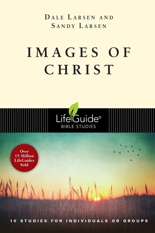 Images Of Christ (LifeGuide Bible Study)