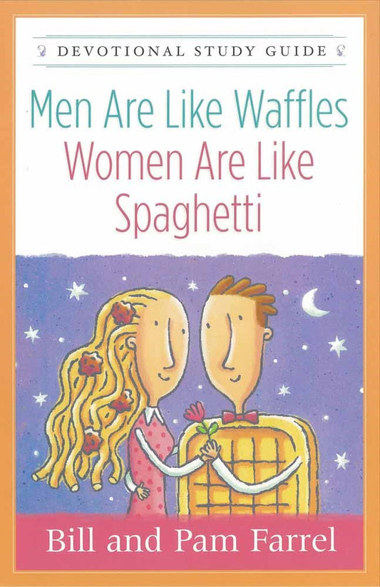 Men Are Like Waffles-Women Are Like Spaghetti Devotion Study Guide