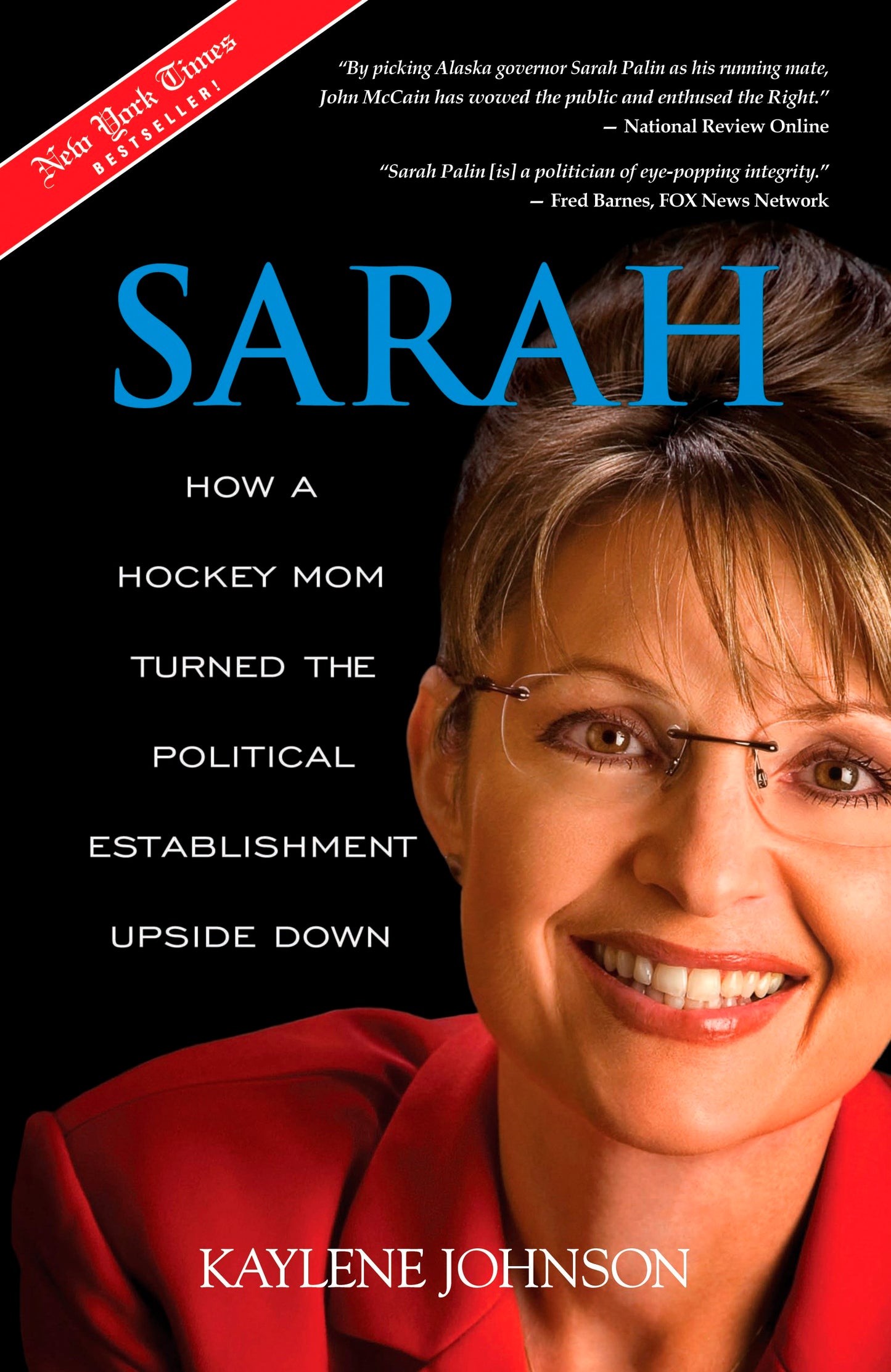 Sarah: How A Hockey Mom Turned The Political Establishment Upside Down