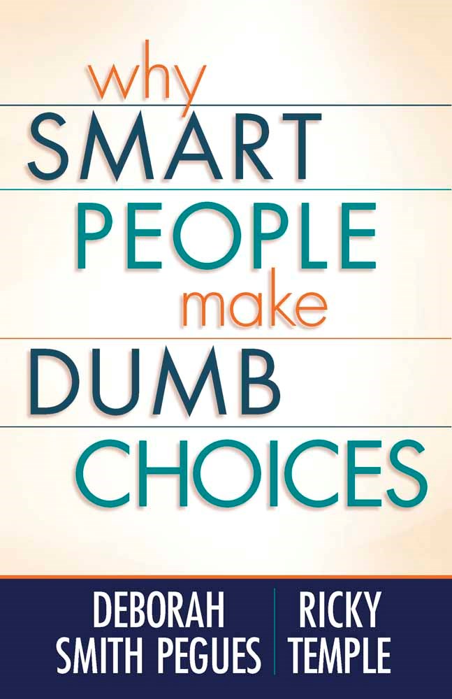 Why Smart People Make Dumb Choices