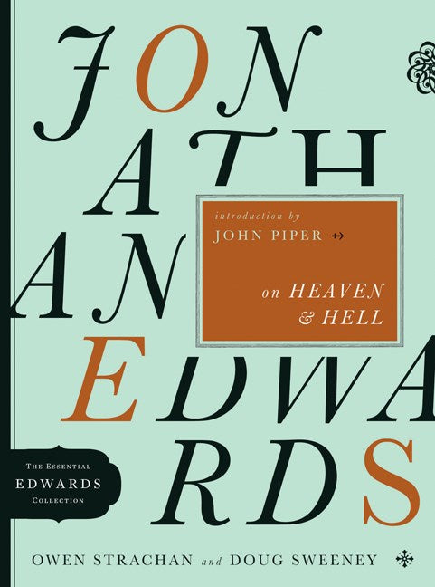 Jonathan Edwards On Heaven & Hell