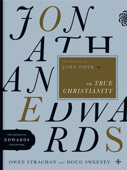 Jonathan Edwards On True Christianity