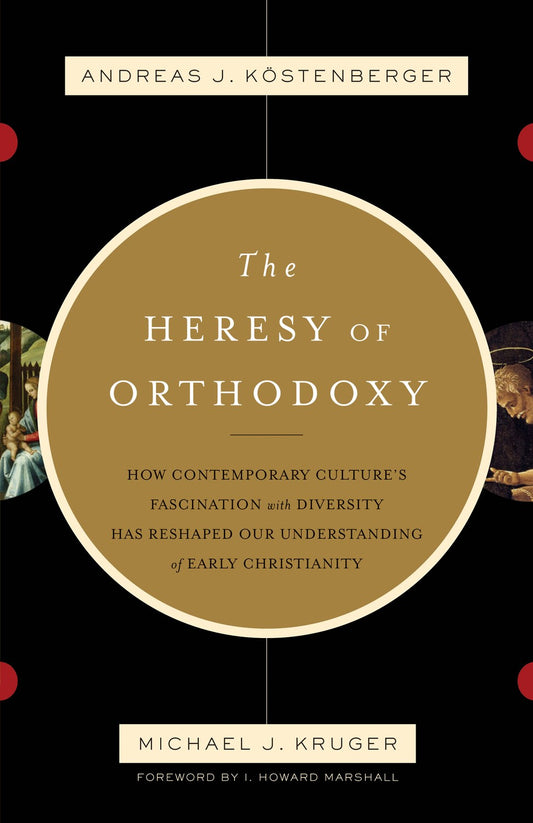 The Heresy Of Orthodoxy