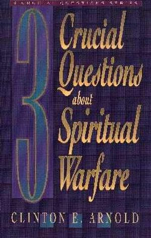 3 Crucial Questions About Spiritual Warfare