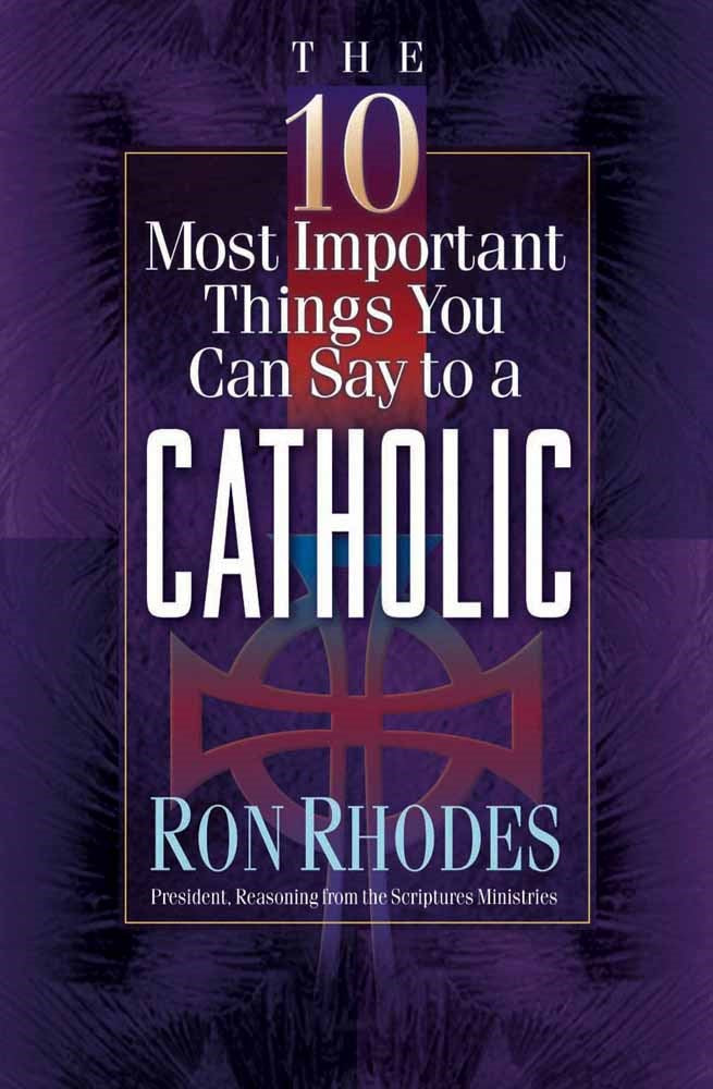 10 Most Important Things To Say To A Catholic