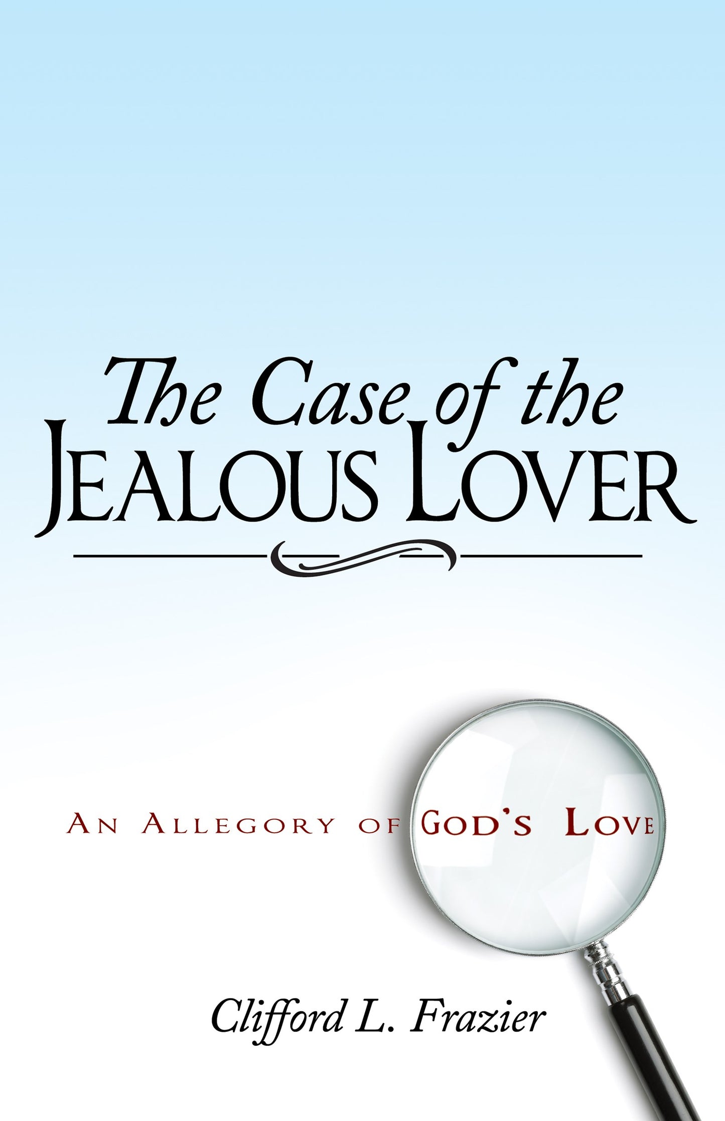 eBook-Case Of The Jealous Lover: An Allegory Of Gods Love