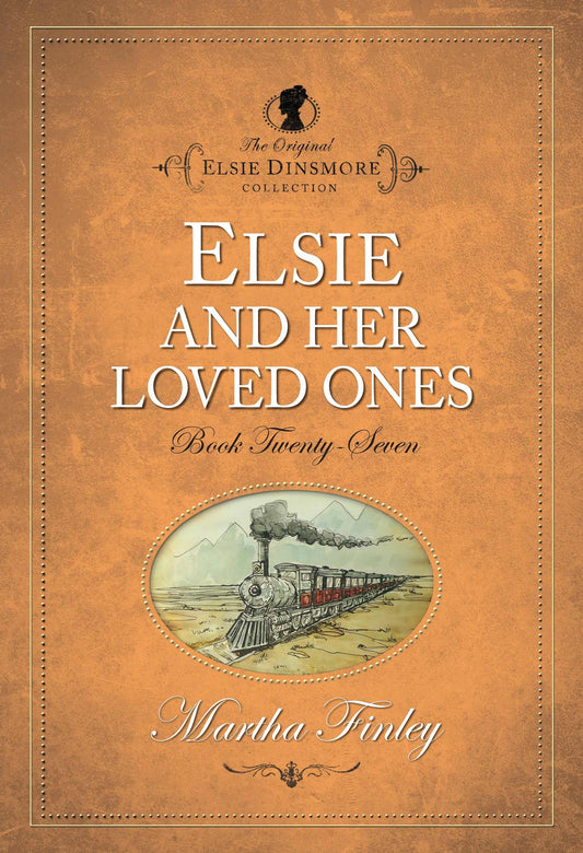 Elsie And Her Loves Ones #27 (The Original Elsie Dinsmore Collection)