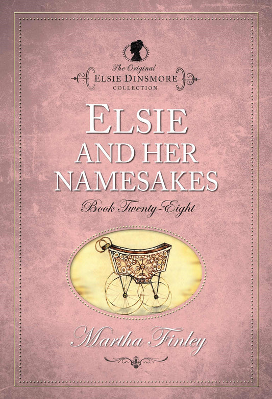 Elsie And Her Namesakes #28 (The Original Elsie Dinsmore Collection)