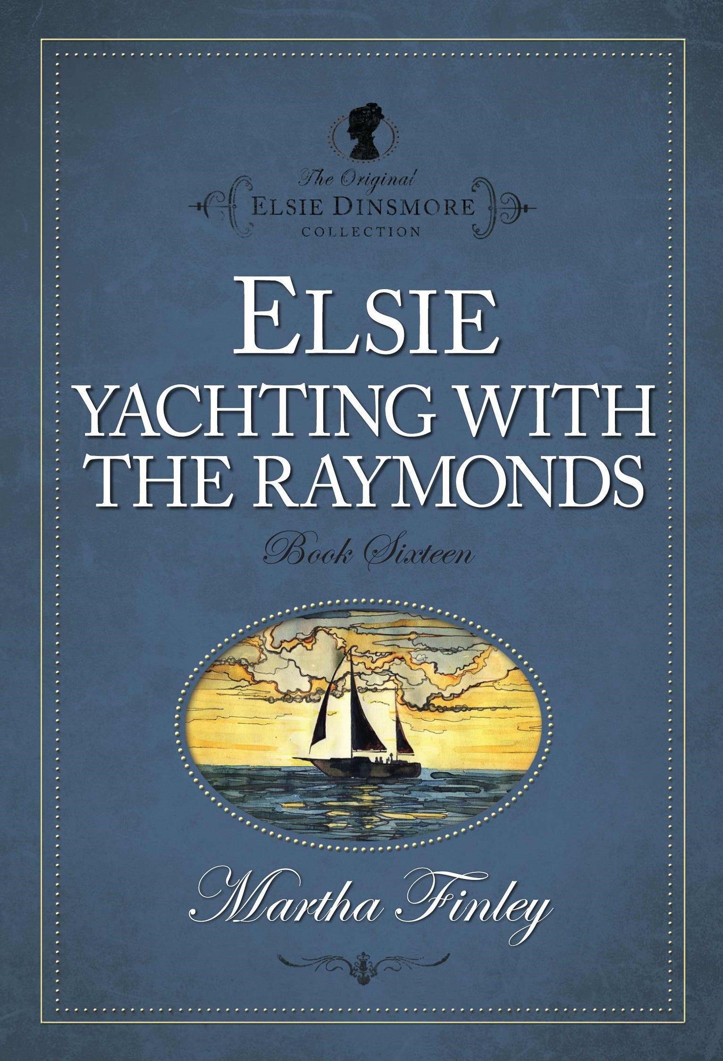 Elsie Yachting With The Raymonds #16 (The Original Elsie Dinsmore Collection)