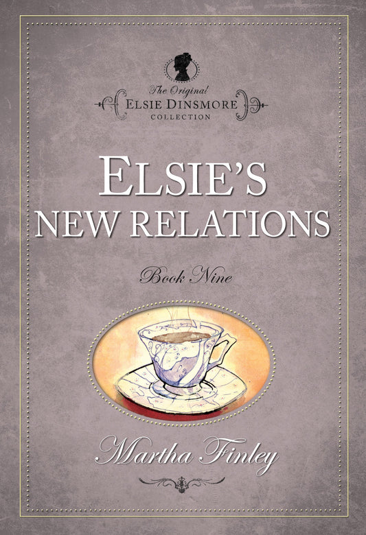 Elsies New Relations #9 (The Original Elsie Dinsmore Collection)