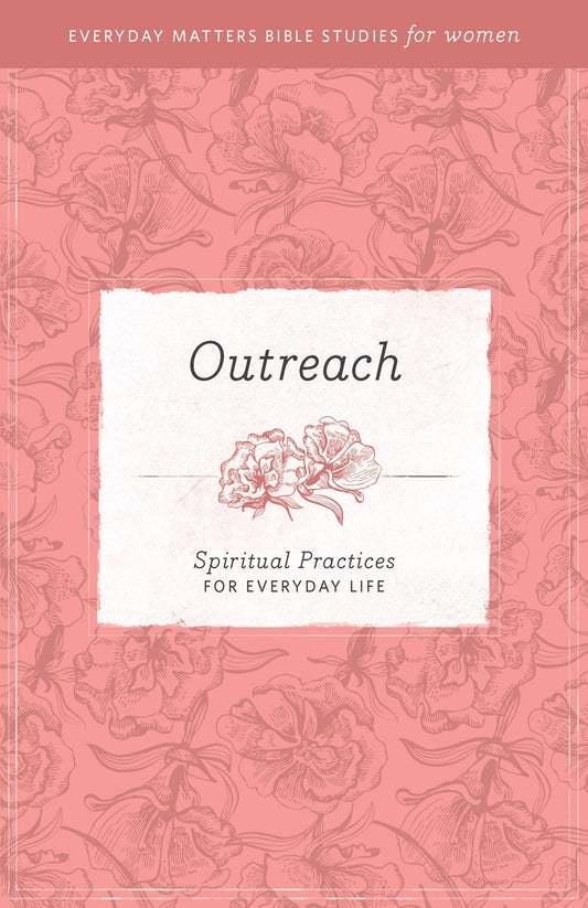 Outreach (Everyday Matters Bible Studies For Women)