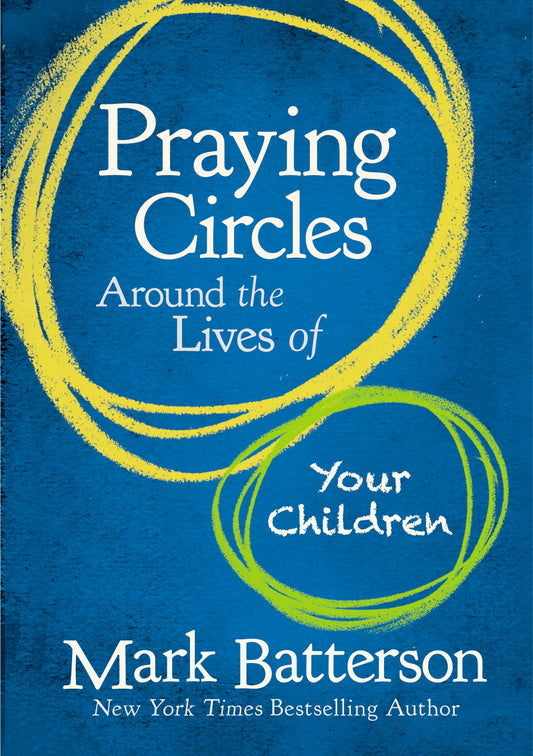 Praying Circles Around The Lives Of Your Children