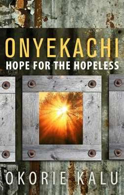 Onyekachi: Hope For The Hopeless