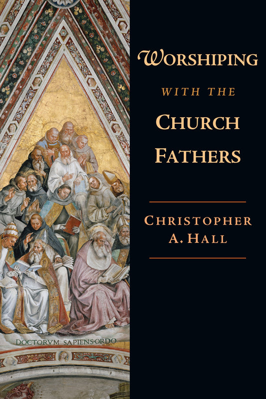 Worshiping With The Church Fathers