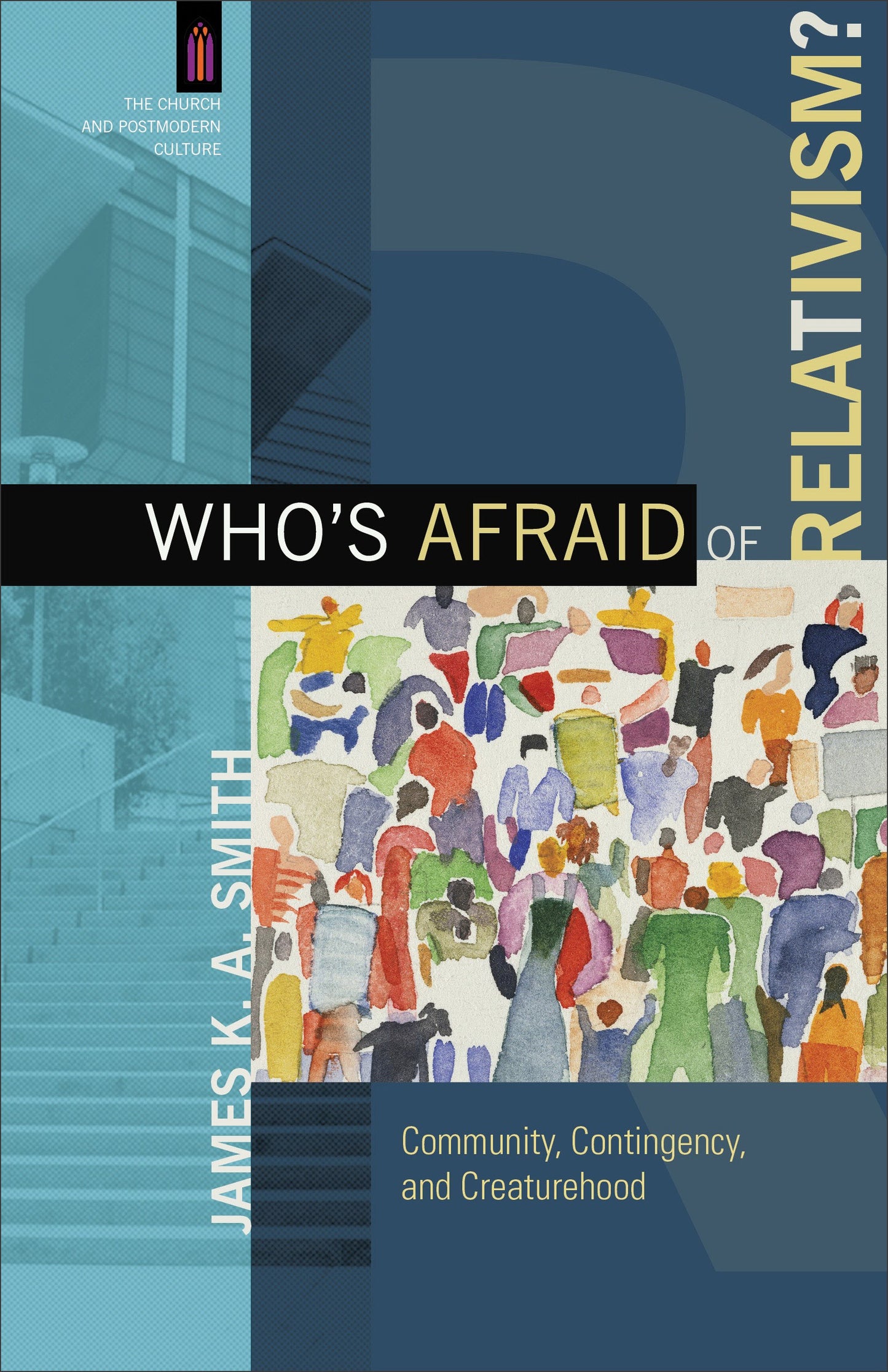 Who's Afraid Of Relativism?