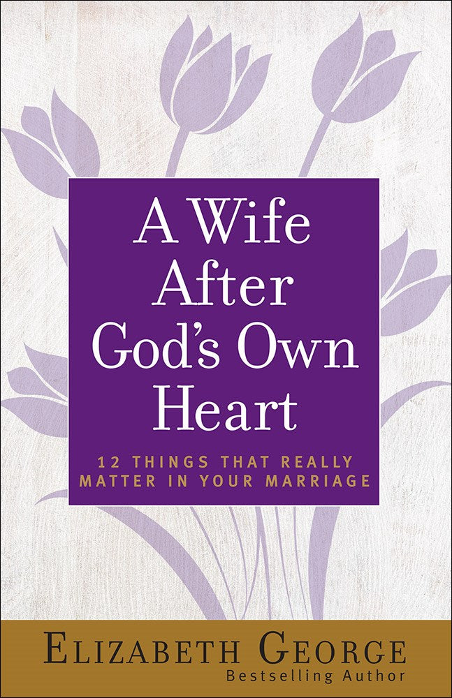 A Wife After God's Own Heart (Updated And Expanded)