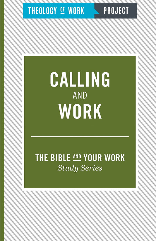 Calling And Work (Bible And Your Work Study/Theology Of Work Project)