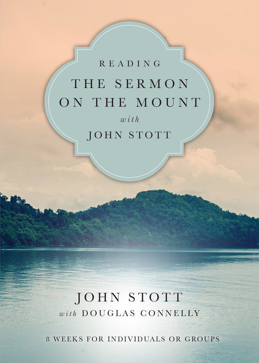 Reading The Sermon On The Mount With John Stott