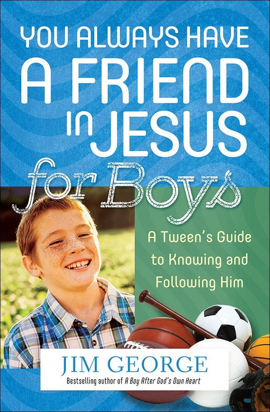 You Always Have A Friend In Jesus For Boys