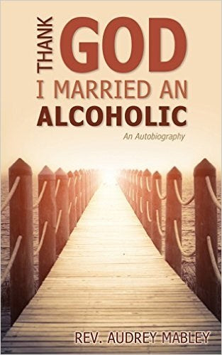 Thank God I Married An Alcoholic