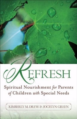 Refresh: Spiritual Nourishment For Parents Of Children With Special Needs