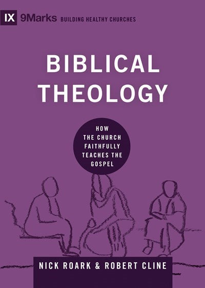 Biblical Theology (9Marks Building Healthy Churches)