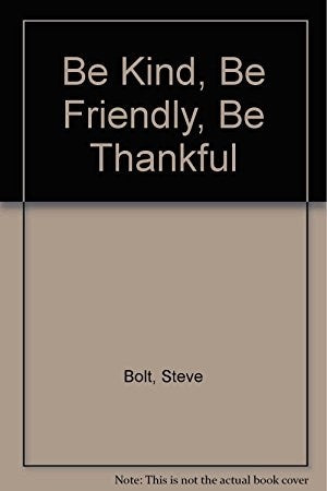 Be Kind  Be Friendly  Be Thankful /With CD