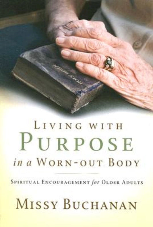 Living With Purpose In A Worn-Out Body