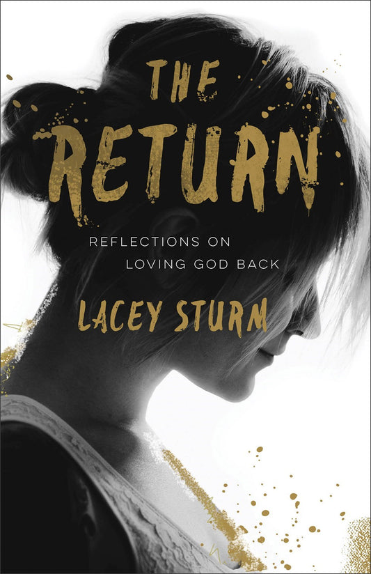 The Return: My Reflections On Loving God Back