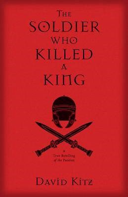 The Soldier Who Killed A King