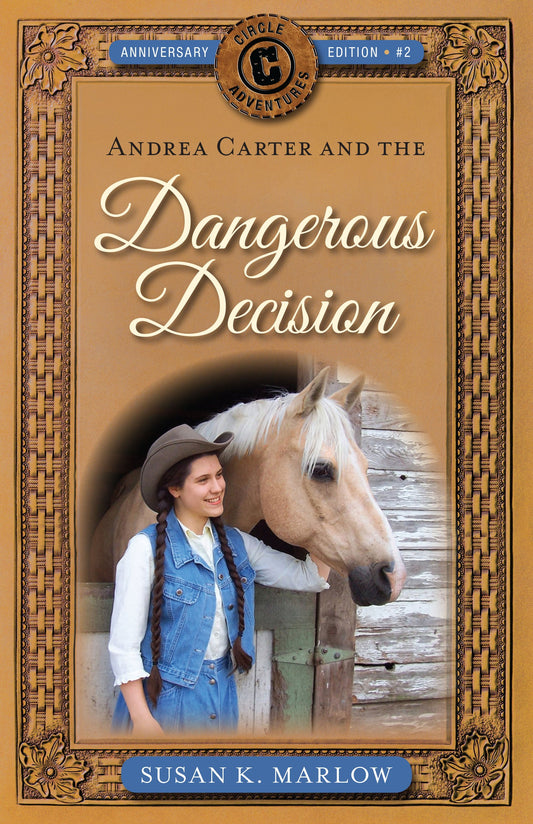 Andrea Carter And The Dangerous Decision (Circle C Adventures #2) (Anniversary Edition)