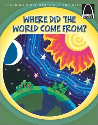 Where Did The World Come From? (Arch Books)