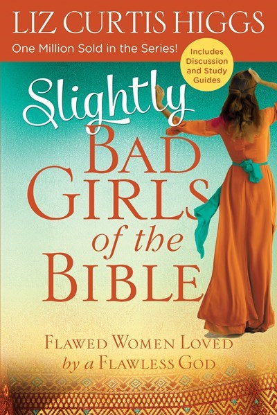 Slightly Bad Girls Of The Bible (Includes Discussion And Study Guides)