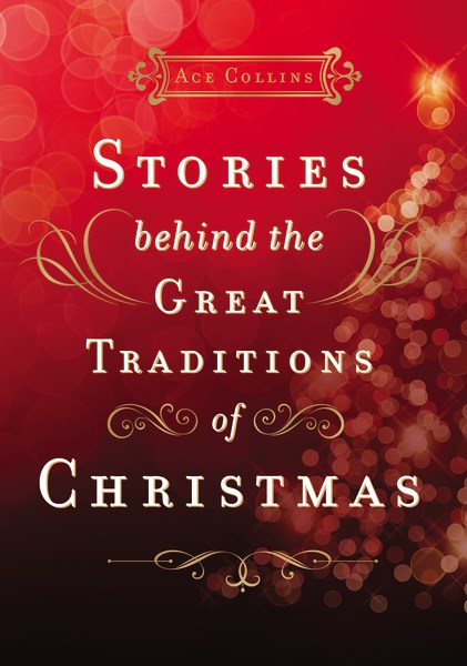 Stories Behind The Great Traditions Of Christmas