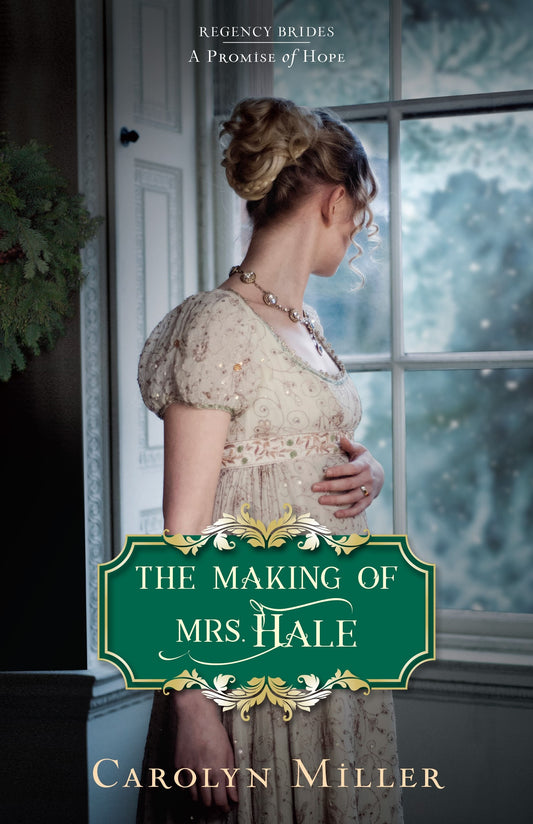 The Making Of Mrs. Hale (Regency Brides: A Promise Of Hope #3)