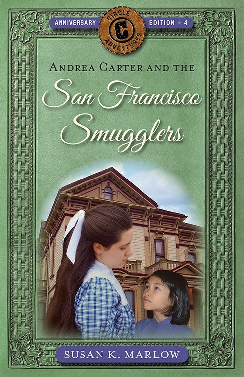 Andrea Carter And The San Francisco Smugglers (Circle C Adventures #4) (Anniversary Edition)