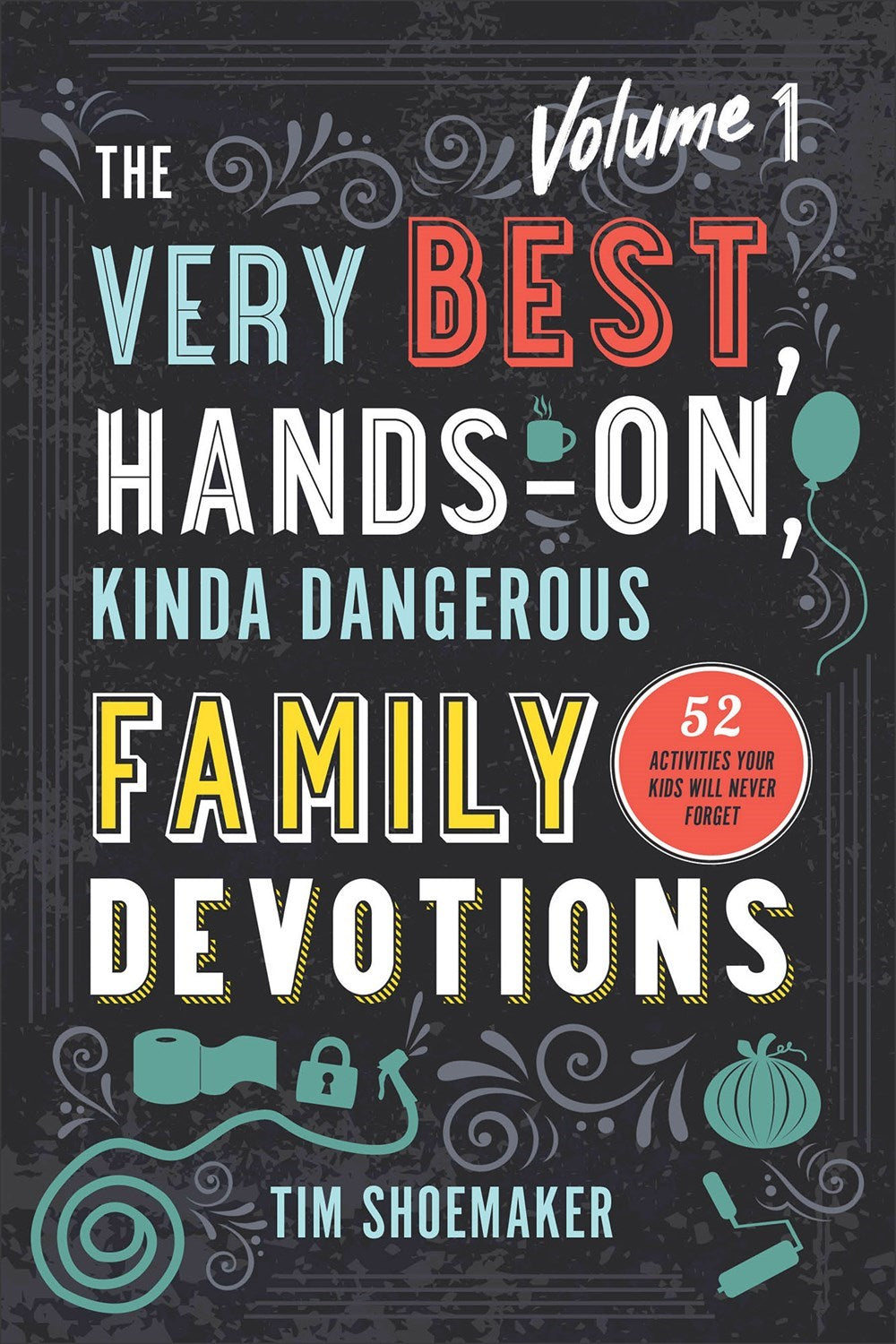 The Very Best  Hands-On  Kinda Dangerous Family Devotions