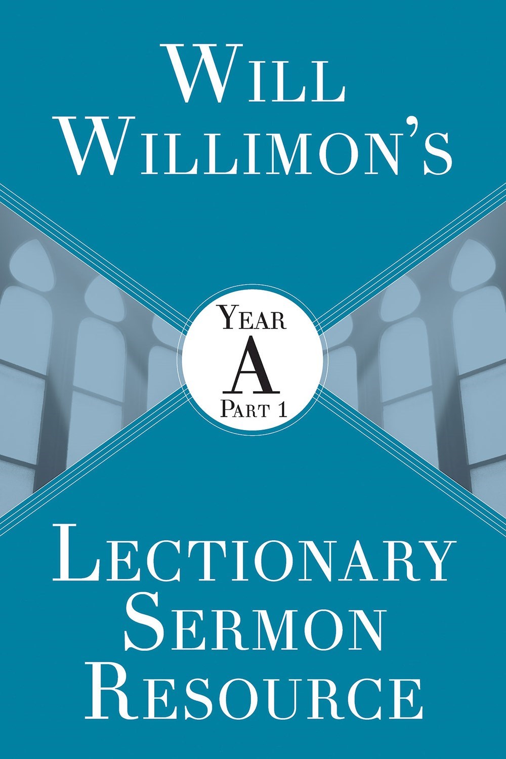 Will Willimon’s Lectionary Sermon Resource: Year A Part 1