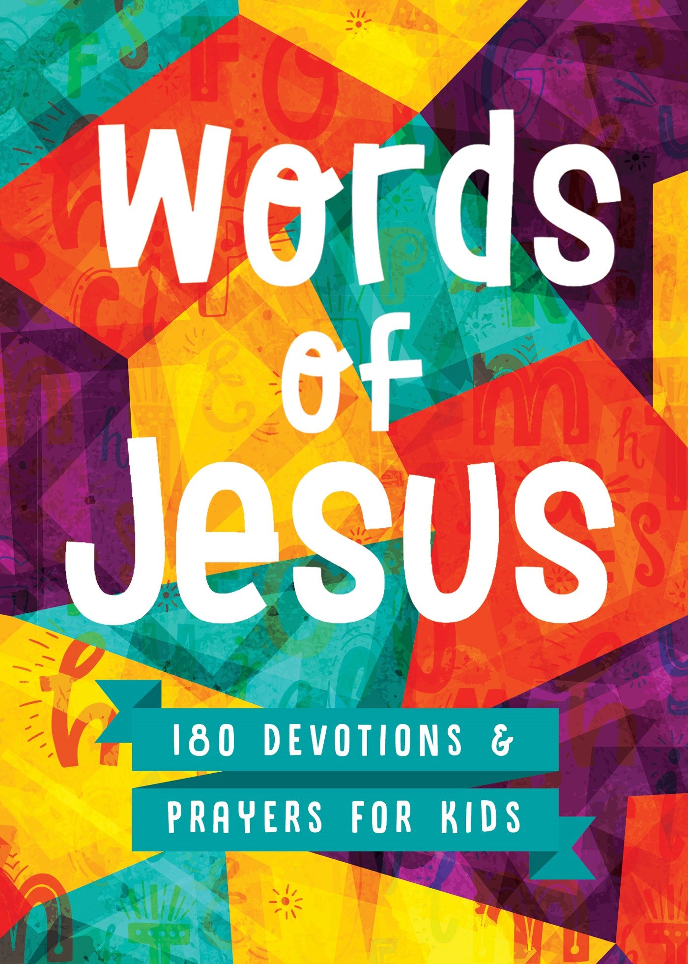 Words Of Jesus: 180 Devotions And Prayers For Kids