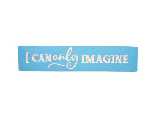 Sign-Engraved-I Can Only Imagine-Blue (3 1/2 x 16)