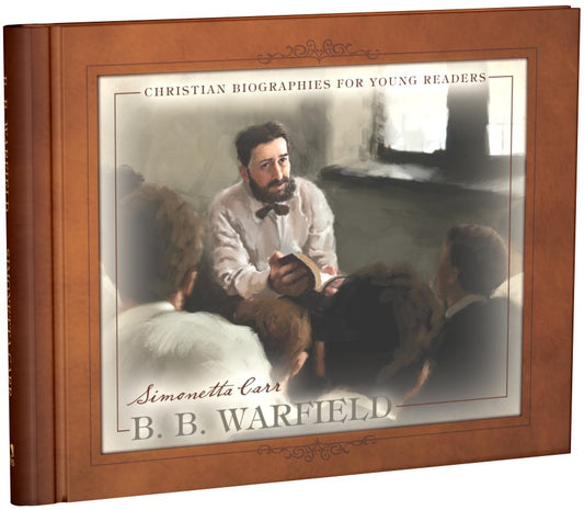 B. B. Warfield (Christian Biographies For Young Readers)